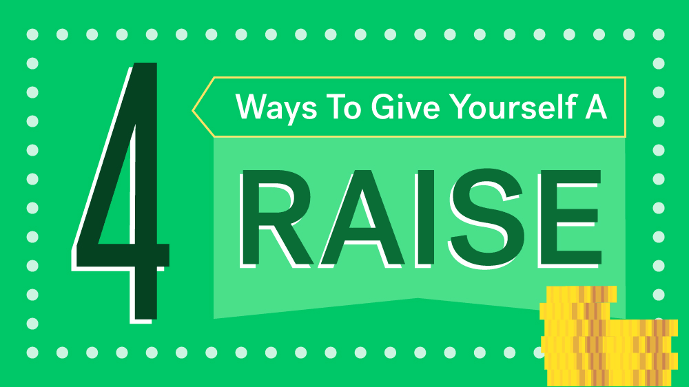 4 Ways To Give Yourself A Pay Raise