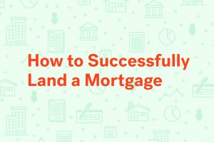 how to land a mortgage graphic