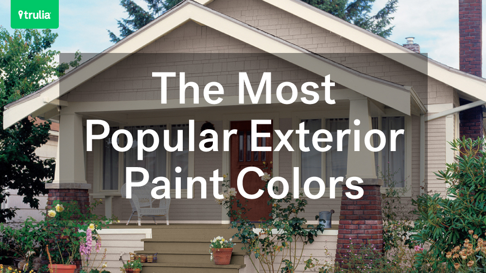 The Most Popular Exterior Paint Colors Life At Home Trulia Blog - What Is The Best Exterior Paint Color